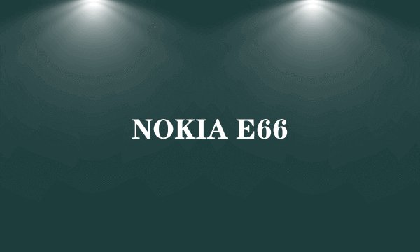 NOKIA E66