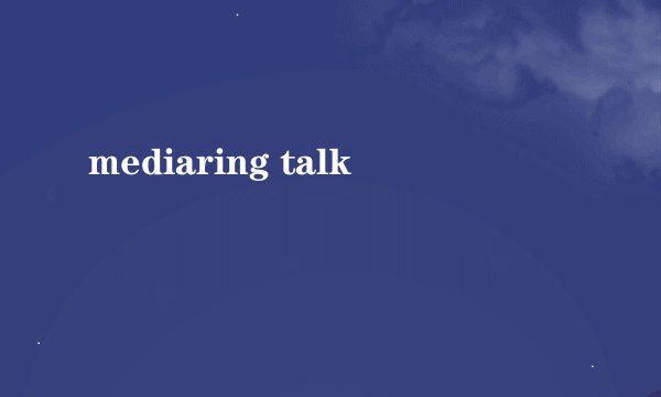 mediaring talk