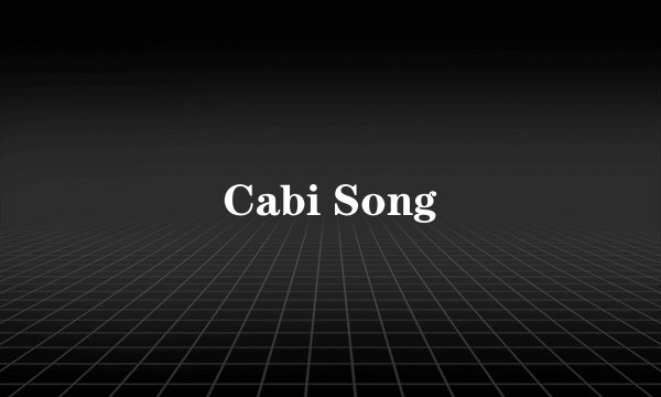 Cabi Song