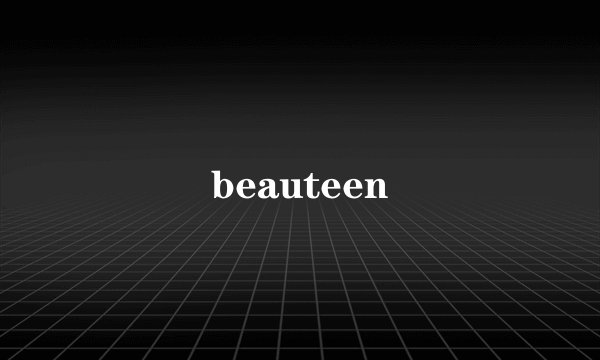 beauteen