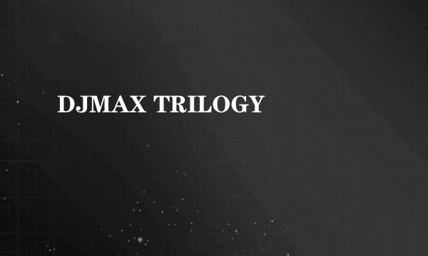 DJMAX TRILOGY