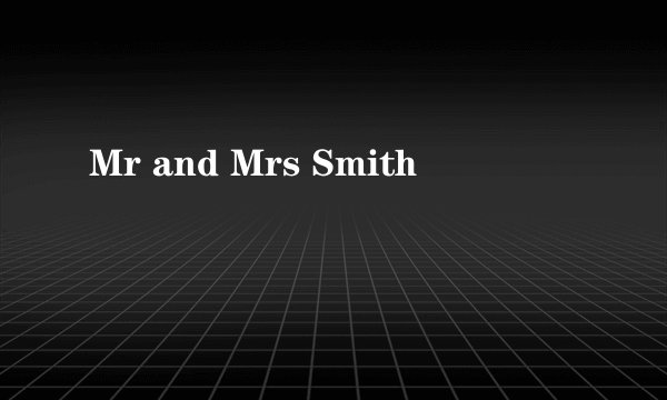 Mr and Mrs Smith