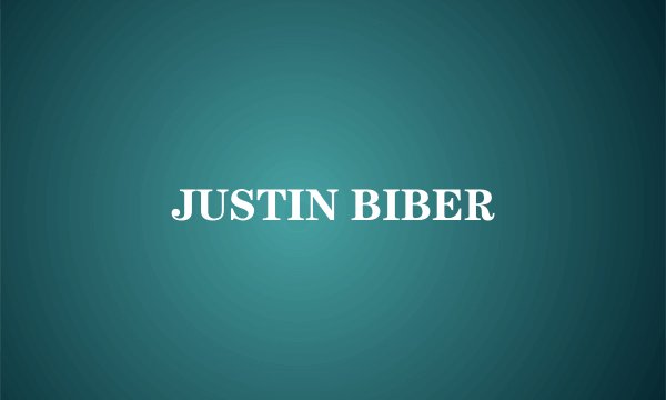 JUSTIN BIBER